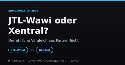 JTL-Wawi oder Xentral – ERP-Vergleich 2026 von PHM-Connect